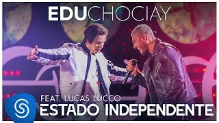 Edu Chociay  Estado Independente feat Lucas Lucco DVD Chociay Vídeo Oficial [upl. by Hcirdeirf545]