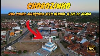 CHOROZINHO  UMA CIDADE ABENÇOADA PELO MENINO JESUS DE PRAGA  CEARÁ  4K ULTRA HD [upl. by Giliane]