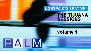 Nortec Collective The Tijuana Sessions Vol 1 [upl. by Marceau]