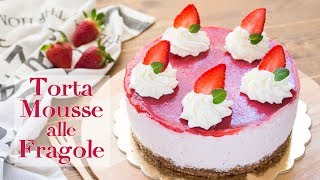 Torta Mousse alle Fragole e Panna Senza Cottura  Ricetta Torta Fredda Facile e Veloce 55Winston55 [upl. by Lleda]