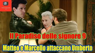 Il Paradiso delle signore 9 Matteo e Marcello attaccano Umberto [upl. by Etnuahs757]