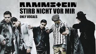 Rammstein  Stirb nicht vor Mir Dont die Before I do Only Vocals [upl. by Nolasba]