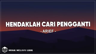 Arief  Hendaklah Cari Pengganti  Lirik Lagu [upl. by Laden]