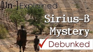 SiriusB and the Dogon Tribe  Debunked and Explained [upl. by Pharaoh]