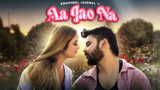 AA JAO NA  Swapneel Jaiswal Official Video Song New Hindi Song 2024 [upl. by Niletac]