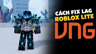 Cách Fix Lag ROBLOX LITE VNG Lite V3 Mới Nhất  Xoá Hiệu Ứng Hỗ Trợ Giảm Văng Game [upl. by Patterson]