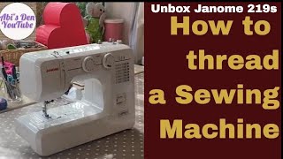 Unboxing Janome 219s Sewing Machine and How to Thread a Sewing Machine  Abi’s Den ✂️🧵🌸 [upl. by Dierdre]