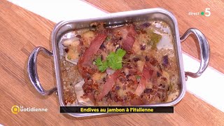 Recette  Endives au jambon à l’italienne  La Quotidienne [upl. by Yale]