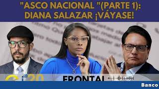 quotASCO NACIONAL quotPARTE 1 DIANA SALAZAR ¡VÁYASE [upl. by Rosene]