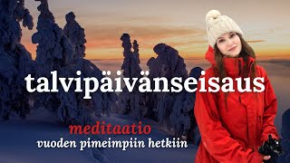 TalvipäivänseisausMEDITAATIO  Sukella sydäntalven energiaan  Meditaatiot suomeksi [upl. by Eugenia952]