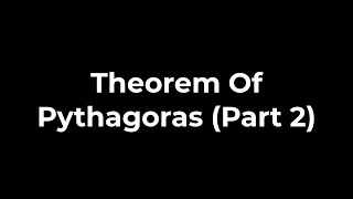 Theorem Of Pythagoras Part 2 [upl. by Llewol]