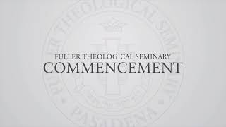 2022 Fuller Theological Seminary Commencement [upl. by Ame333]