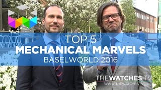 Top 5 Mechanical Marvels of Baselworld 2016 [upl. by Reisman]