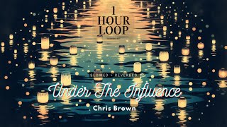 Chris Brown  Under The Influence  25x Slowed amp Reverbed  1 Hour Loop  Best Loop Music [upl. by Eladnar]