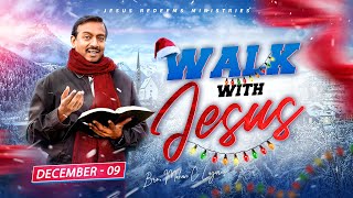 Walk with Jesus  Bro Mohan C Lazarus  December 9 [upl. by Ynwat873]