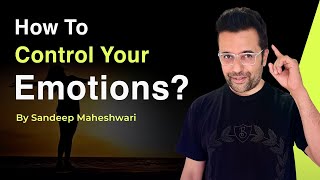 How to Control your Emotions By Sandeep Maheshwari  Hindi [upl. by Arramat]