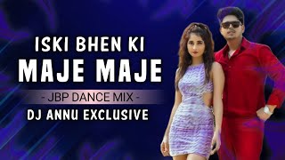 Iski Bhen Ki Maje Maje  Tranding Song  Jbp Dance Mix  Dj Annu Exclusive [upl. by Muhan255]