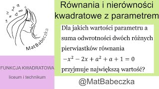 Dla jakich wart parametru suma odwrotności dwóch pierwiastków x22xa2a10 ma największą wart [upl. by Hylton]