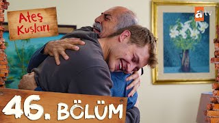 Ateş Kuşları 46 Bölüm atvturkiye [upl. by Earb]