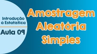 09  Amostragem Aleatória Simples  Introdução à Estatística [upl. by Marilla]