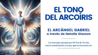 EL TONO DEL ARCOÍRIS  El arcángel Gabriel a través de Natalie Glasson [upl. by Eckardt607]