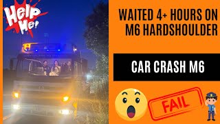 CAR CRASH M6  OVER 4 HR WAIT  NATIONAL HIGHWAYS SAFETY FAILED [upl. by Aierbma764]