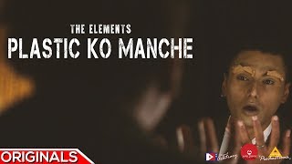 Plastic Ko Manchhe  The Elements  Arbitrary Originals [upl. by Llehsor581]