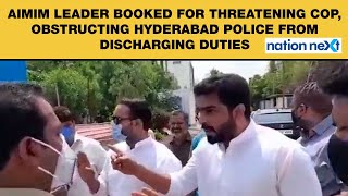 AIMIM leader booked for threatening cop obstructing Hyderabad police from discharging duties [upl. by Tager]