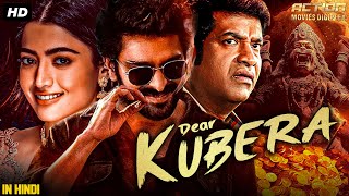 Rashmika Mandannas DEAR KUBERA  Full Hindi Dubbed Movie  Naga Shaurya  Romantic Action Movie [upl. by Norling26]