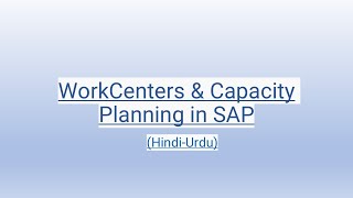 WorkCenters amp Capacity Planning in SAP HindiUrdu [upl. by Saiff]