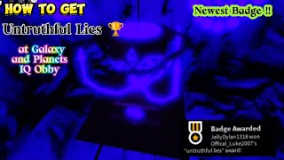 How To Get Untruthful Lies 🏆 at Galaxy and Planets IQ Obby Hottest 🔥 Badge 🏅 Ever [upl. by Anecusa]