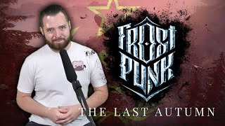 Frostpunk The Last Autumn  Unions Docks Communism [upl. by Vrablik]