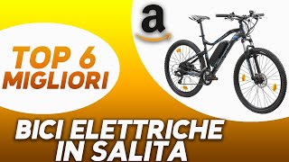 ✅ TOP 6 Migliore Bici Elettrica in Salita 2023 [upl. by Bortz]