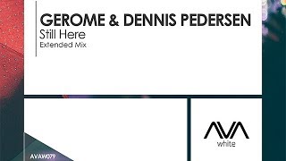 Gerome amp Dennis Pedersen  Still Here [upl. by Appleby]