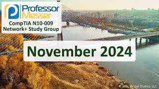 Professor Messers N10009 Network Study Group  November 2024 [upl. by Theron]