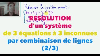 Résolution dun système de 3 équations à 3 inconnues par combinaison de lignes 23 [upl. by Wehhtam]