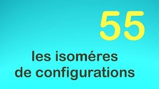 55les isoméres de configurations [upl. by Anicart465]