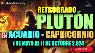 PLUTÓN RETRÓGRADO 2024 ACUARIO CAPRICORNIO ¿CÓMO AFECTA 1 MAYO A OCTUBRE 2024  CUÁNTICO UNIVERSAL [upl. by Qifar859]