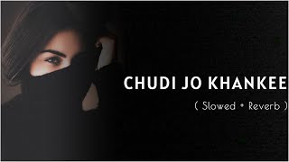 Chudi Jo Khankee  Bole Jo Koyal Bago Me  Reply Version Slowed  Reverb viral [upl. by Emmaline801]