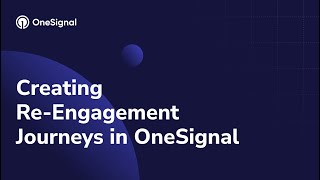 Creating ReEngagement Journeys in OneSignal [upl. by Yssac]