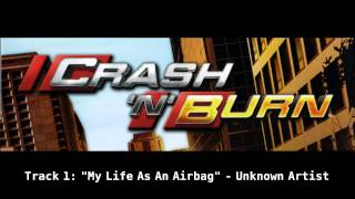 Crash n Burn Soundtrack quotMy Life As An Airbagquot [upl. by Nagy496]