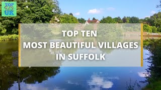 Top Ten Most Beautiful Villages In Suffolk [upl. by Tnek]