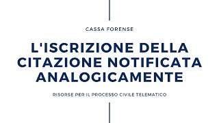 Liscrizione della citazione notificata analogicamente [upl. by Einatsed138]