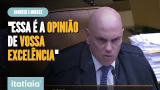 MORAES E BARROSO DIVERGEM NO STF quotESSA É A OPINIÃO DE VOSSA EXCELÊNCIAquot [upl. by Namaj]