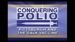 Conquering Polio Pittsburgh and the Salk Vaccine [upl. by Culosio]