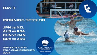 Morning Session  Day 3  World Aquatics Mens U18 Water Polo Championships 2024 [upl. by Oirifrop306]