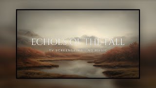 TV Screensaver  Echoes of the Fall 3 Hours of Relaxing Art for Autumn Atmosphere [upl. by Engapmahc]