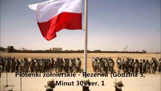 Piosenki żołnierskie  Rezerwa Godzina 5 Minut 30 ver 1 [upl. by Ebneter749]