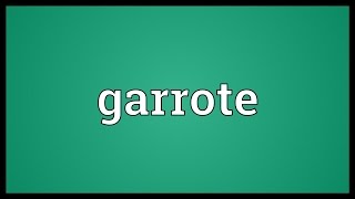 Garrote Meaning [upl. by Votaw]