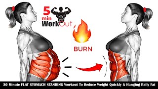 30 Minute FLAT STOMACH STANDING Workout To Reduce Weight Quickly amp Hanging Belly Fat 5 Min Workout [upl. by Upshaw]